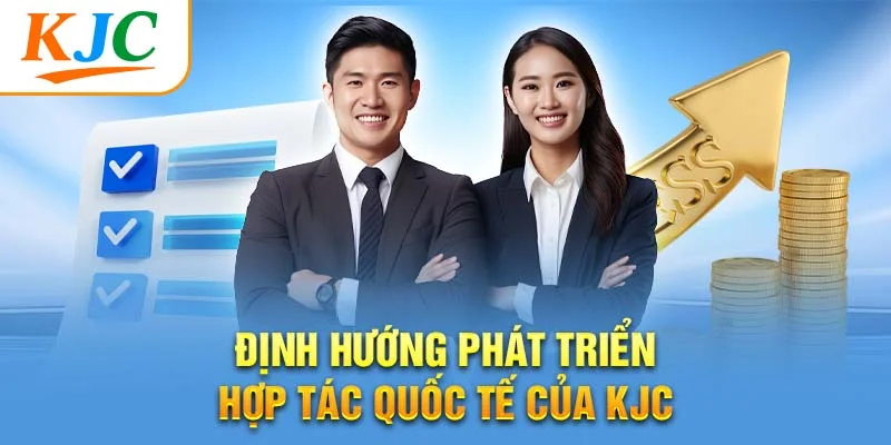 Định hướng phát triển hợp tác quốc tế của KJC