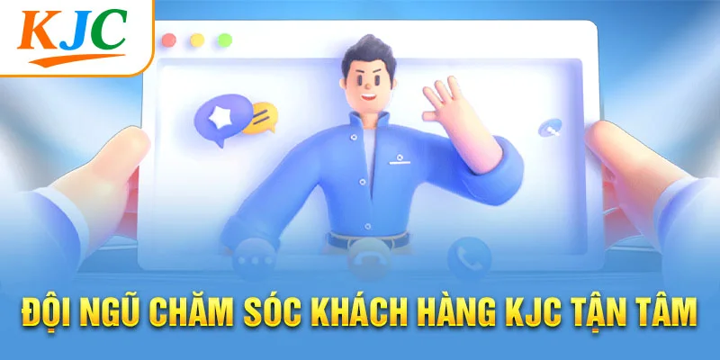 Đội ngũ chăm sóc khách hàng KJC tận tâm